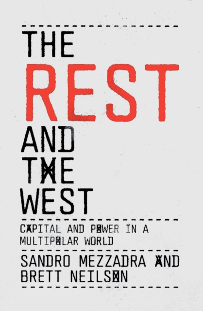 The Rest and the West: Capital and Power in a Multipolar World - Sandro Mezzadra