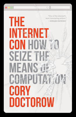 The Internet Con: How to Seize the Means of Computation - Cory Doctorow