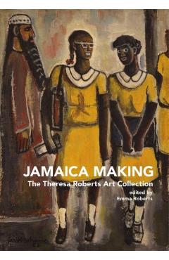 Poza produsului Jamaica Making: The Theresa Roberts Art Collection - Emma Roberts