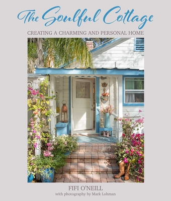 The Soulful Cottage: Creating a Charming and Personal Home - Fifi O'neill