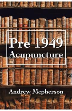 Coperta cărții 'Pre 1949 Acupuncture - Andrew Mcpherson'