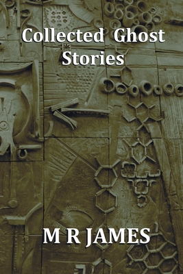 Coperta cărții 'Collected Ghost Stories - A Collection of 22 M R James Stories - M. R. James'