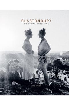Glastonbury: The Festival and Its People - Liam Bailey