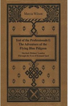 Coperta cărții 'The Adventure of the Flying Blue Pidgeon: Sherlock Holmes' London Through The Eyes of Scotland Yard - Marcia Wilson'
