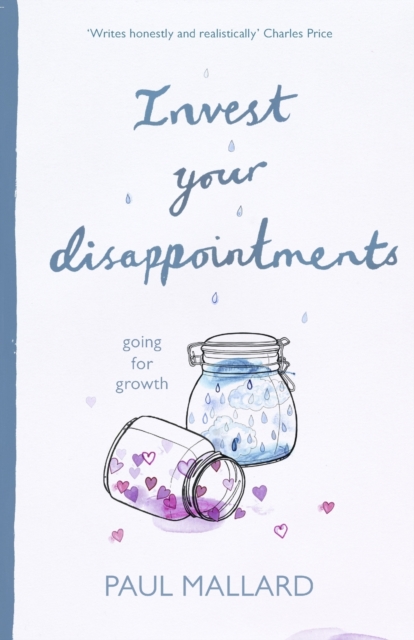 Invest Your Disappointments: Going for Growth - Paul Mallard