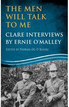 Poza produsului The Men Will Talk to Me: Clare Interviews by Ernie O'Malley - Ernie O'malley