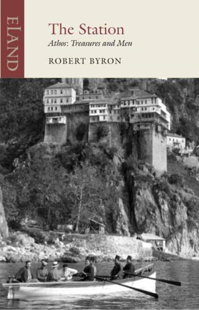 The Station: Athos: Treasures and Men - Robert Byron