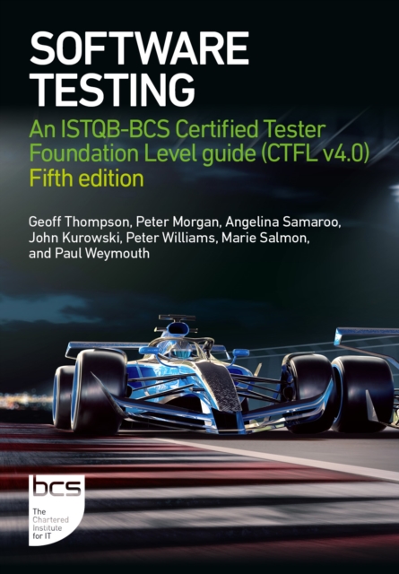 Software Testing: An ISTQB-BCS Certified Tester Foundation Level guide (CTFL v4.0) - Fifth edition - Geoff Thompson