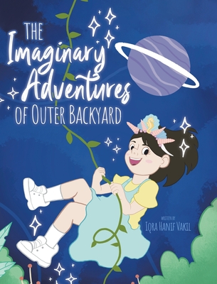 The Imaginary Adventures of Outer Backyard - Iqra Hanif Vakil