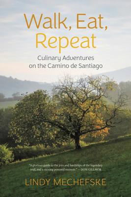 Coperta cărții 'Walk, Eat, Repeat: Culinary Adventures on the Camino de Santiago - Lindy Mechefske'