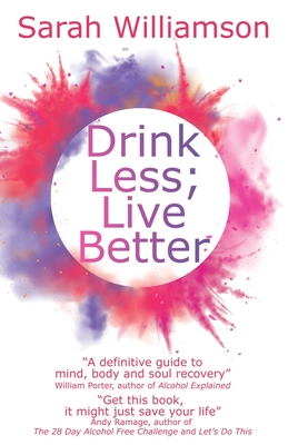 Drink Less; Live Better - Sarah Williamson