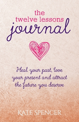 The Twelve Lessons Journal - Kate Spencer