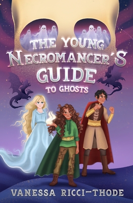 The Young Necromancer's Guide to Ghosts - Vanessa Ricci-thode