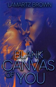 Coperta cărții 'Blank Canvas of You - Lamartz Brown'