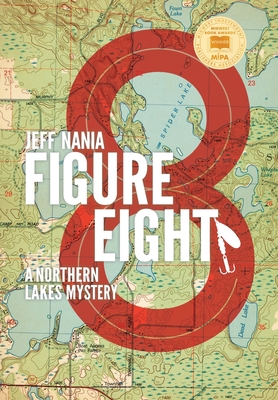 Figure Eight: A Northern Lakes Mystery - Jeff Nania