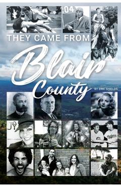 Coperta cărții 'They Came From Blair County - Eric Shields'
