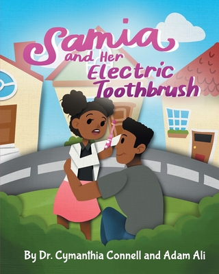 Samia and Her Electric Toothbrush: Make brushing your child's teeth more fun and educational with this Dentist approved book. - Adam Ali