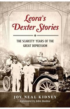 Coperta cărții 'Leora's Dexter Stories: The Scarcity Years of the Great Depression - Joy Neal Kidney'