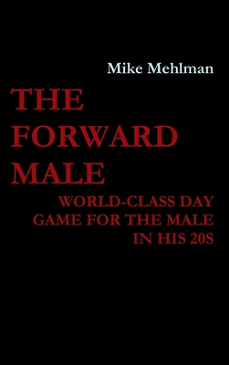 The Forward Male - World-class day game for the male in his 20s - Mike Mehlman