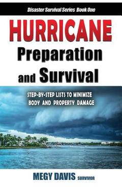 Coperta cărții 'Hurricane Preparedness and Survival: Step-by-Step Lists to Minimize Body and Property Damage - Megy Davis'