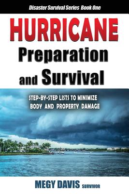 Coperta cărții 'Hurricane Preparedness and Survival: Step-by-Step Lists to Minimize Body and Property Damage - Megy Davis'