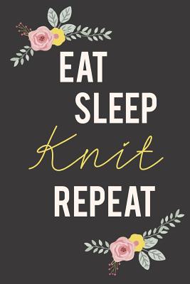 Eat Sleep Knit Repeat: Knitting Paper 4:5 - 125 pages to note down your Knitting projects and patterns. - Camille Publishing