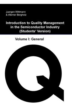 Poza produsului Introduction to Quality Management in the Semiconductor Industry: Students' Version - Werner Bergholz
