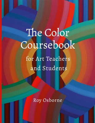 Coperta cărții 'The Color Coursebook: for Art Teachers and Students - Roy Osborne'