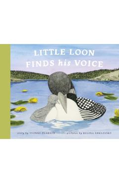 Little Loon Finds His Voice - Yvonne Pearson