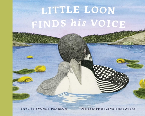 Little Loon Finds His Voice - Yvonne Pearson