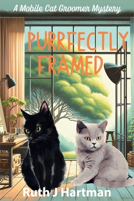 Purrfectly Framed: A Mobile Cat Groomer Mystery - Ruth J. Hartman