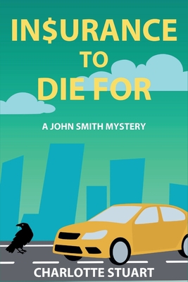 In$urance to Die For: A John Smith Mystery - Charlotte Stuart