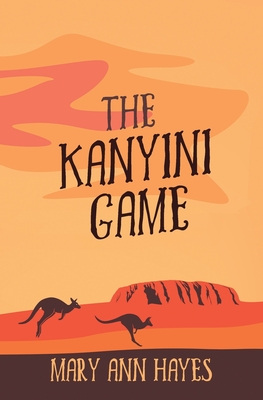 The Kanyini Game - Mary Ann Hayes