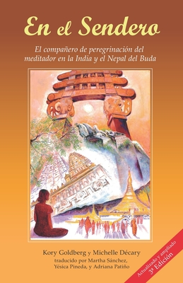 En el Sendero: El compaero de peregrinacin del meditador en la India y el Nepal del Buda - Michelle Dcary