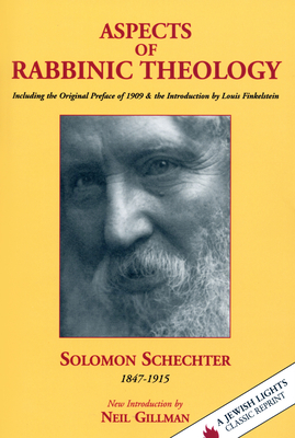 Aspects of Rabbinic Theology: Including the Original Preface of 1909 & the Introduction by Louis Finkelstein - Solomon Schechter