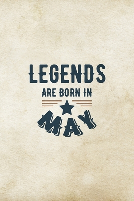 Legends Are Born In May: Birthday Gift for Men, Unique Present For Father Or Husband - Creative Gifts Publications
