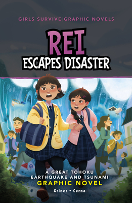 Rei Escapes Disaster: A Great Tohoku Earthquake and Tsunami Graphic Novel - Susan Griner