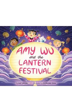 Amy Wu and the Lantern Festival - Kat Zhang