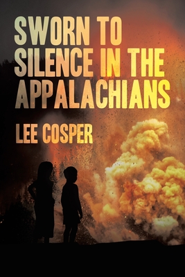 Sworn To Silence In The Appalachians - Lee Cosper