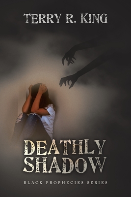 Deathly Shadow: Black Prophecies Series - Terry R. King