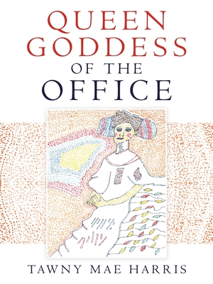 Queen Goddess of the Office - Tawny Mae Harris
