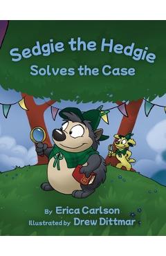 Poza produsului Sedgie the Hedgie Solves the Case - Erica Carlson
