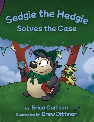 Sedgie the Hedgie Solves the Case - Erica Carlson