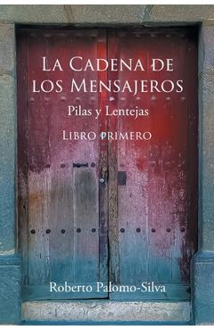 Coperta cărții 'La Cadena de Los Mensajeros: Pilas y Lentejas - Roberto Palomo-silva'
