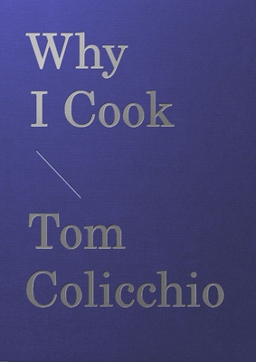 Why I Cook - Tom Colicchio