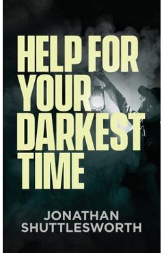 Poza produsului Help for Your Darkest Time - Jonathan Shuttlesworth