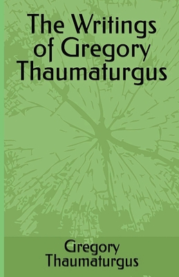Coperta cărții 'The Writings of Gregory Thaumaturgus - Gregory Thaumaturgus'