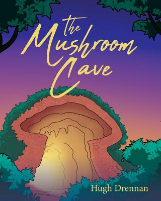 The Mushroom Cave - Hugh Drennan