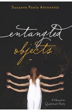 Coperta cărții 'Entangled Objects - Susanne Paola Antonetta'