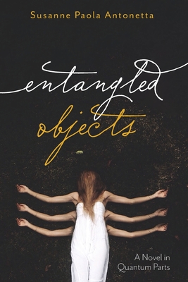 Entangled Objects - Susanne Paola Antonetta